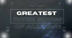 Read more about the article Greatest Rock Songs of All Time